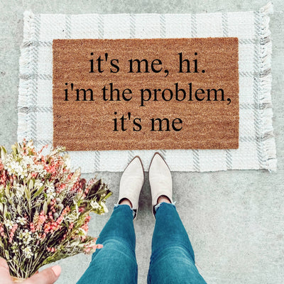 It's Me, Hi - I'm The Problem Doormat - The Simply Rustic Barn