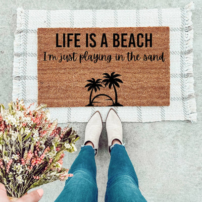 Life Is A Beach, I'm Just Playing In The Sand Doormat - The Simply Rustic Barn