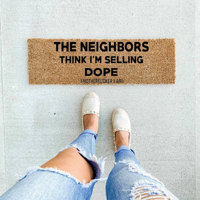 The Neighbors Think I'm Selling Dope Skinny Doormat - The Simply Rustic Barn