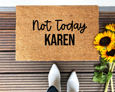 Not Today Karen Doormat - The Simply Rustic Barn