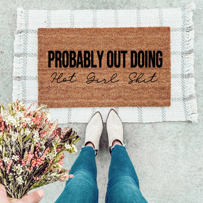 Probably Out Doing Hot Girl Shit Doormat - The Simply Rustic Barn