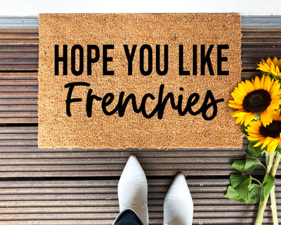 Hope You Like Frenchies Doormat - The Simply Rustic Barn