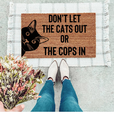Don't Let The Cats Out Or The Cops In Doormat - The Simply Rustic Barn