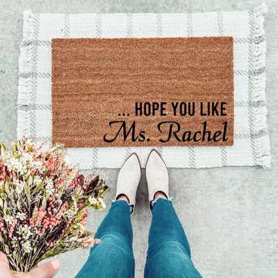 Hope You Like Ms Rachel Doormat - The Simply Rustic Barn