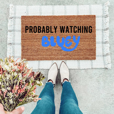 Probably Watching Bluey Doormat - The Simply Rustic Barn