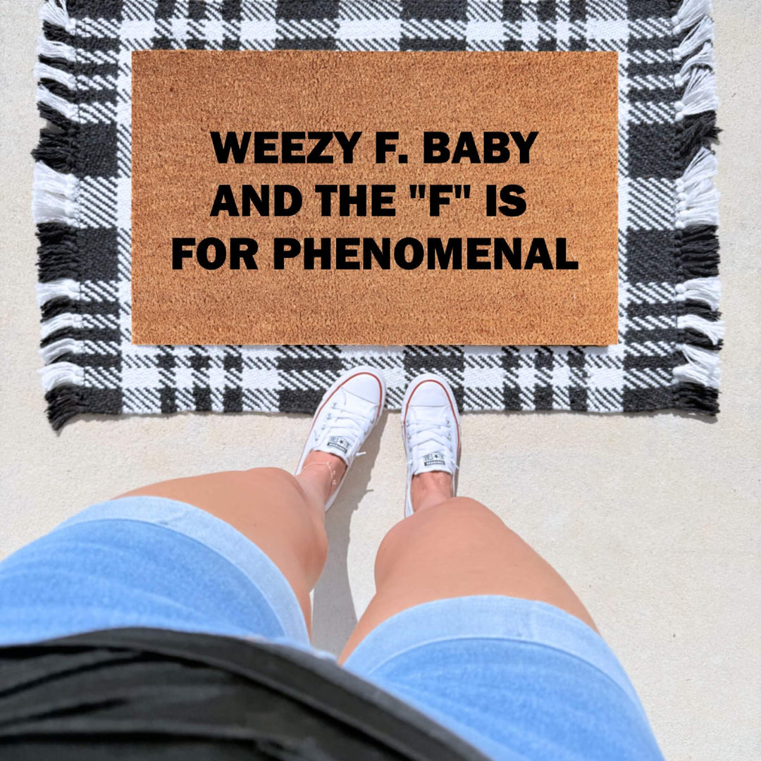 Lil Wayne inspired “Weezy F. Baby and the F is for phenomenal” funny hip-hop doormat on natural coir.