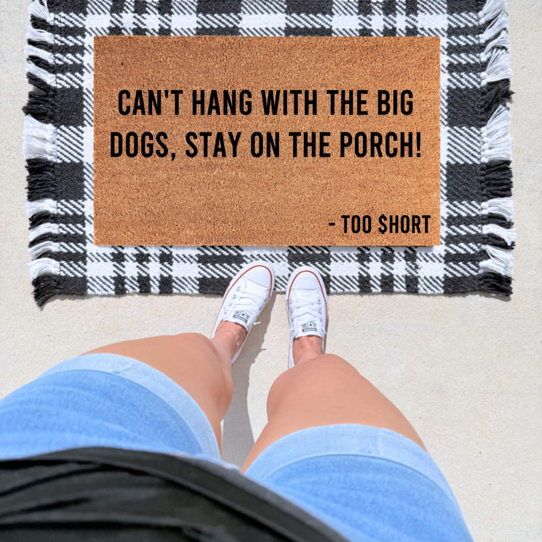 Too Short Blow the Whistle inspired doormat featuring “Can’t Hang With the Big Dogs, Stay on the Porch!” in bold black lettering on natural coir.