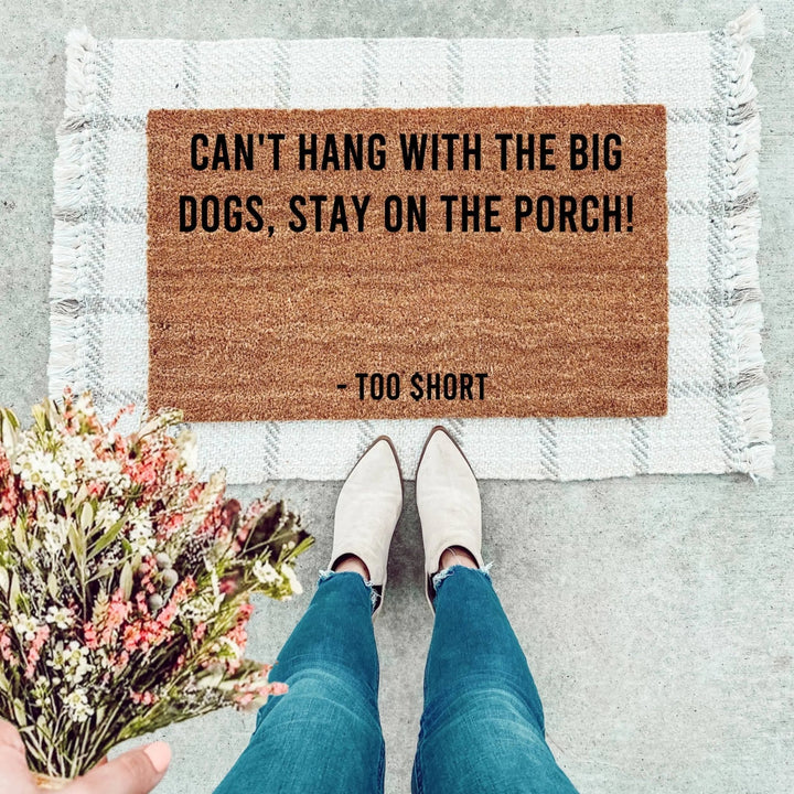 Can't Hang With The Big Dogs Doormat - The Simply Rustic Barn