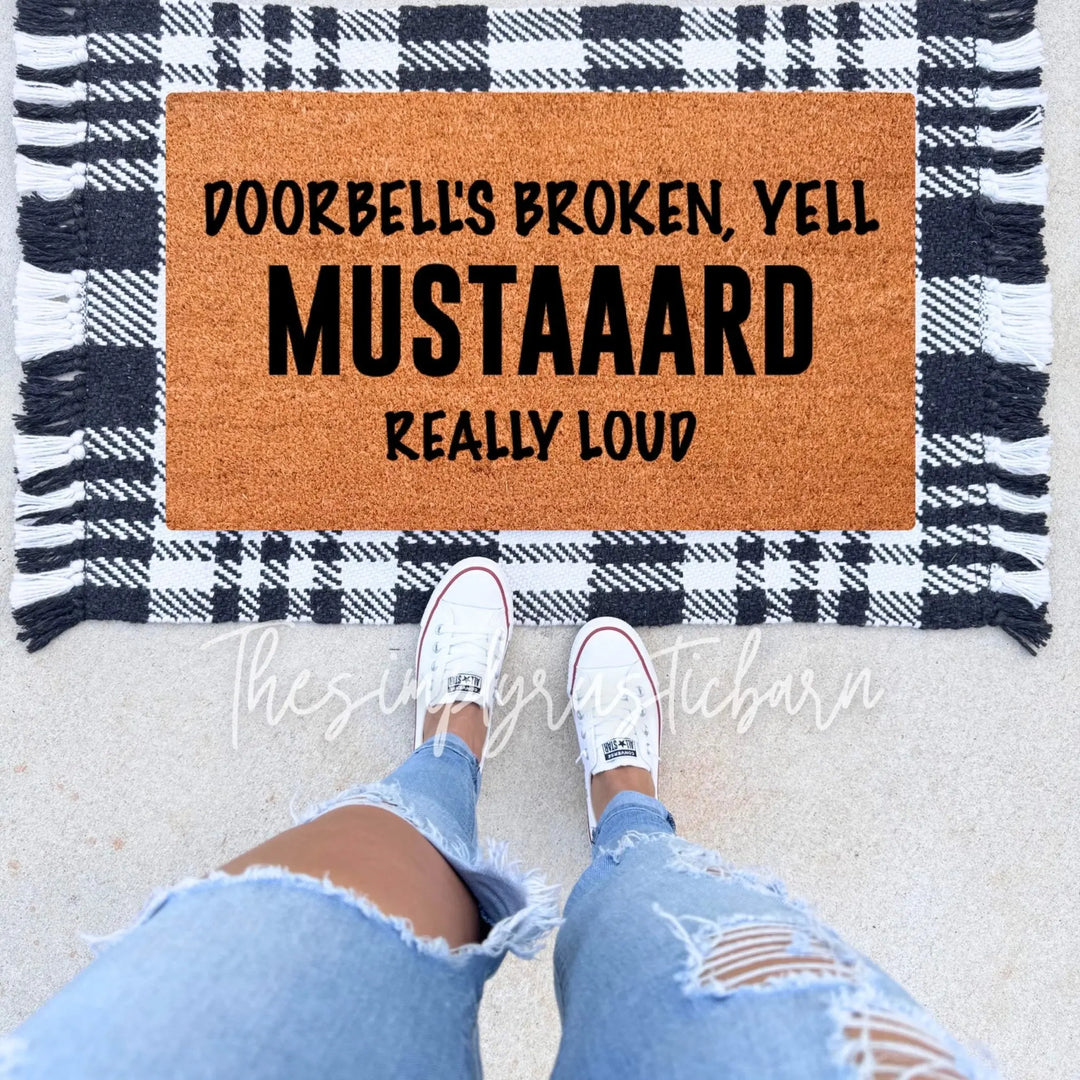 Doorbells Broken, Yell Mustaard Really Loud Doormat - The Simply Rustic Barn