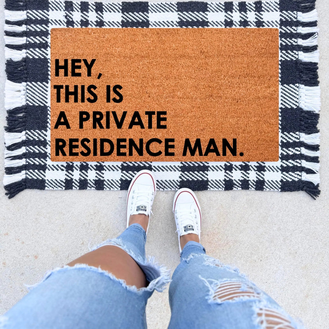 Hey, This Is A Private Residence Man Doormat - The Simply Rustic Barn
