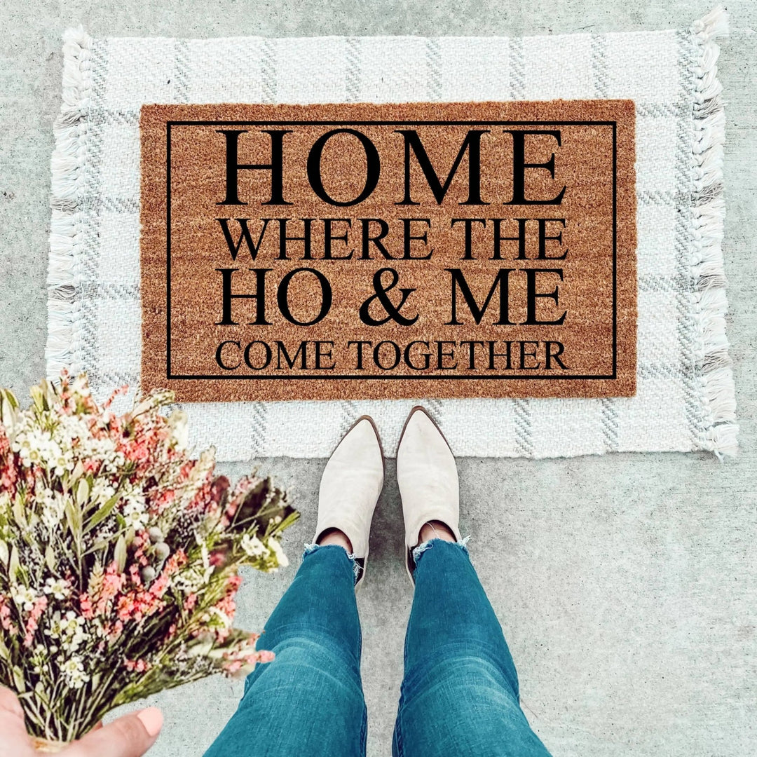 Home Is Where The Ho & Me Come Together Doormat - The Simply Rustic Barn