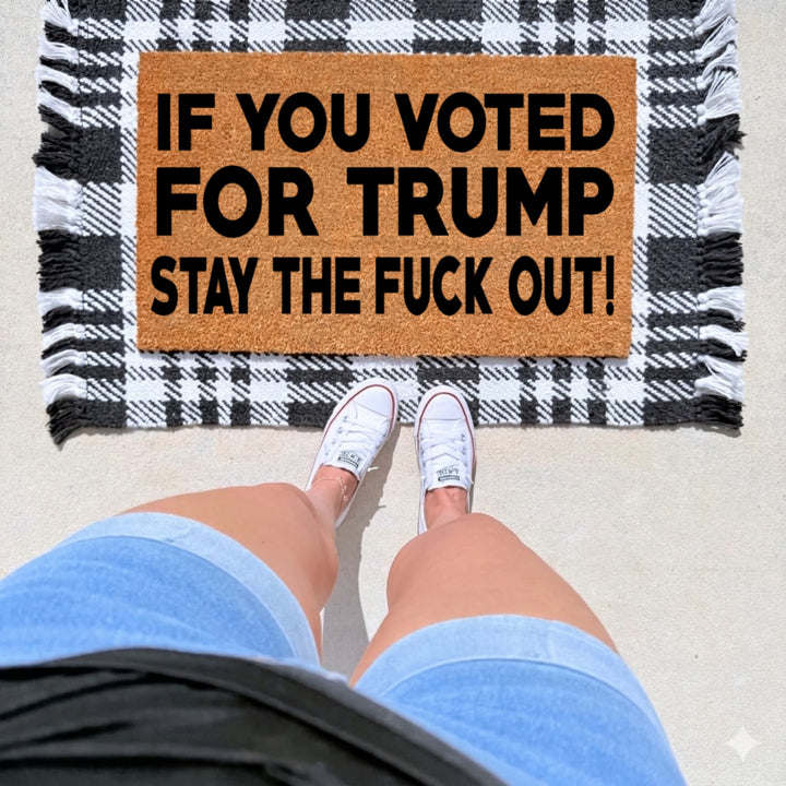 If You Voted For Trump Stay Out Doormat - The Simply Rustic Barn