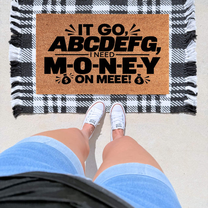 It Go ABCDEFG, I Need M-O-N-E-Y on Mee! Doormat