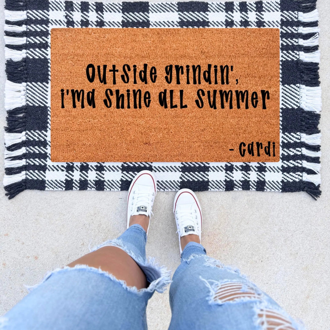 Outside Grindin' I'ma Shine All Summer Doormat - The Simply Rustic Barn