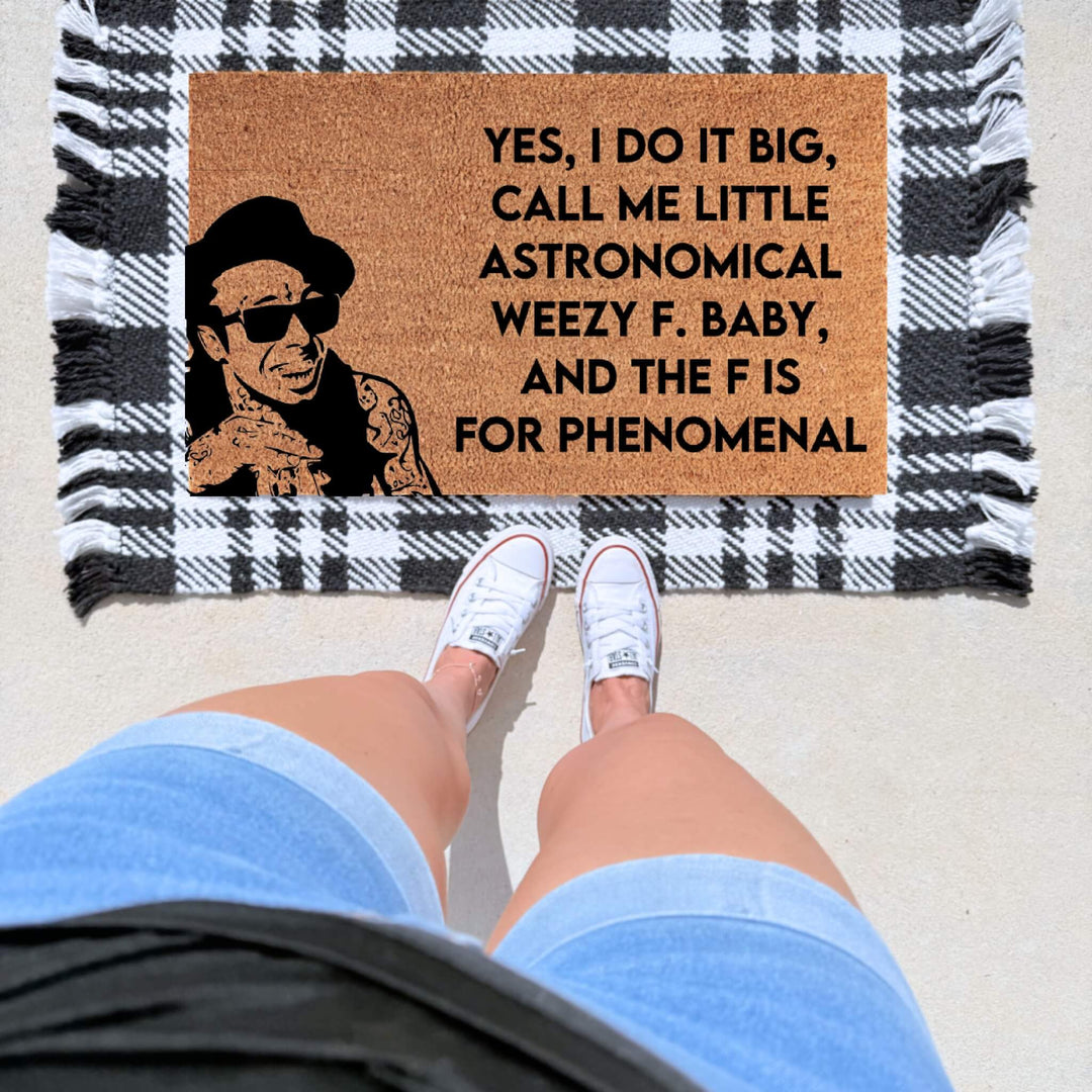 Lil Wayne inspired doormat featuring “Yes, I Do It Big, Call Me Little Astronomical Weezy F. Baby” in bold black lettering on natural coir.