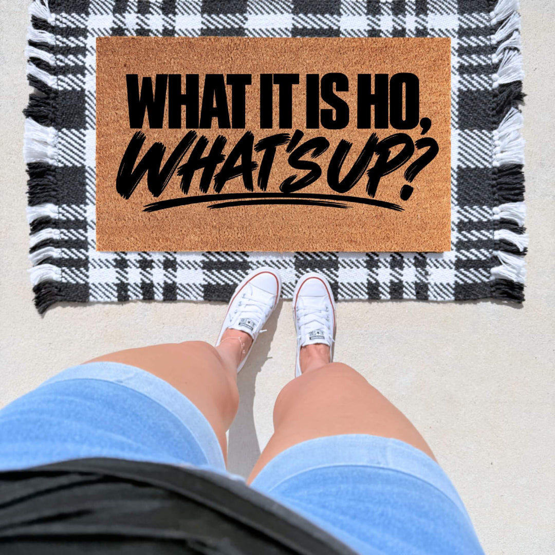 What It Is, Ho? What’s Up? Doormat