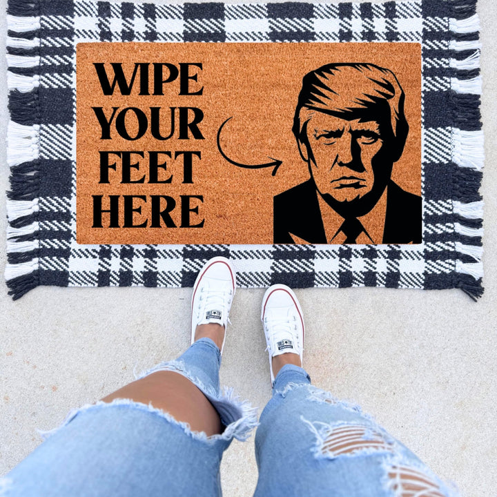 Wipe Your Feet Here Funny Trump Doormat - The Simply Rustic Barn