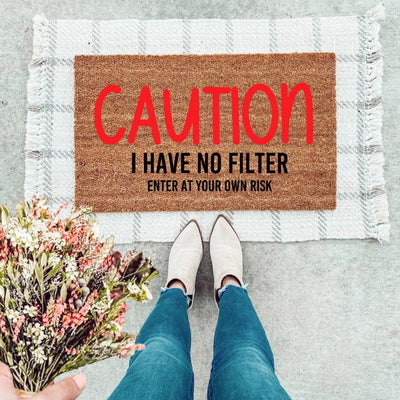 Caution! I Have No Filter Doormat - The Simply Rustic Barn