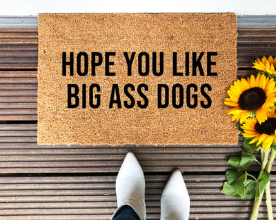 Hope You Like Big Ass Dogs Doormat - The Simply Rustic Barn