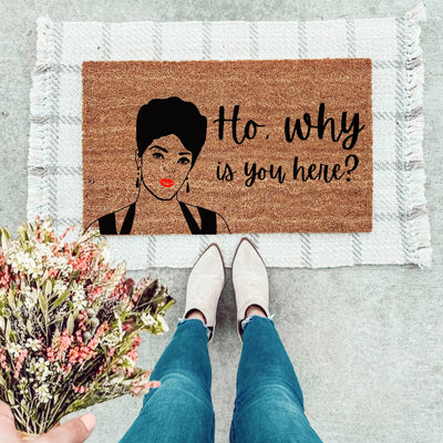 Ho, Why Is You Here Doormat - The Simply Rustic Barn