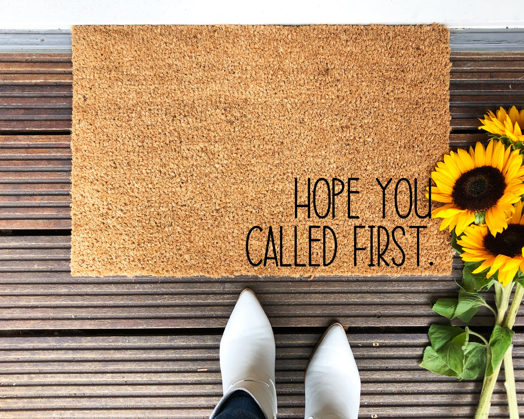 Hope You Called First Doormat - The Simply Rustic Barn