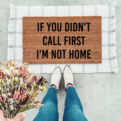 If You Didn't Call First Doormat - The Simply Rustic Barn