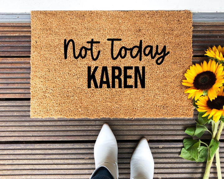 Not Today Karen Doormat - The Simply Rustic Barn