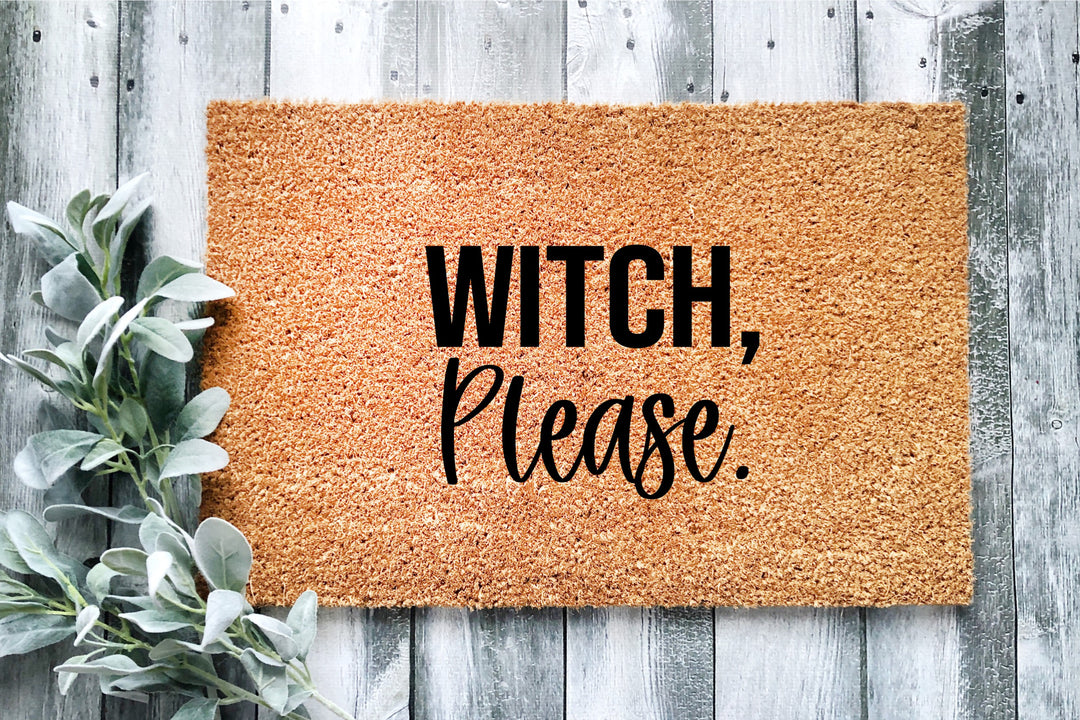 Witch Please Doormat - The Simply Rustic Barn