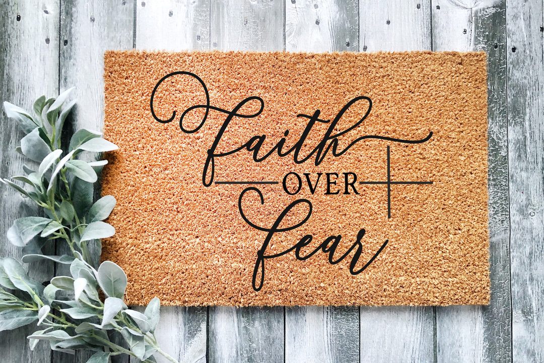 Faith Over Fear Doormat - The Simply Rustic Barn