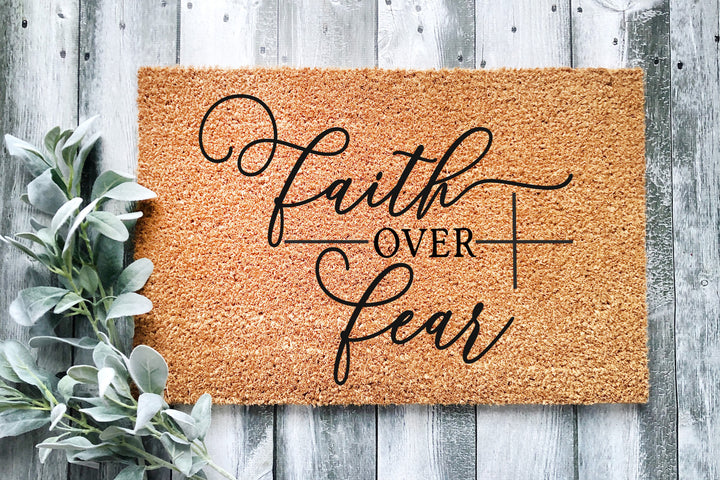 Faith Over Fear Doormat - The Simply Rustic Barn