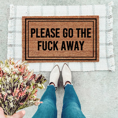 Please Go The Fuck Away Doormat - The Simply Rustic Barn