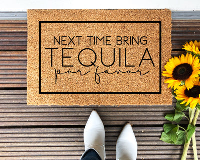 Next Time Bring Tequila Doormat - The Simply Rustic Barn