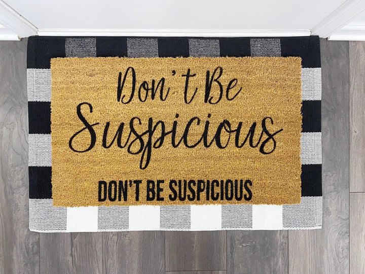 Don't Be Suspicious Doormat - The Simply Rustic Barn