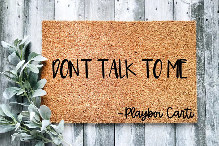 Don't Talk To Me Doormat - The Simply Rustic Barn