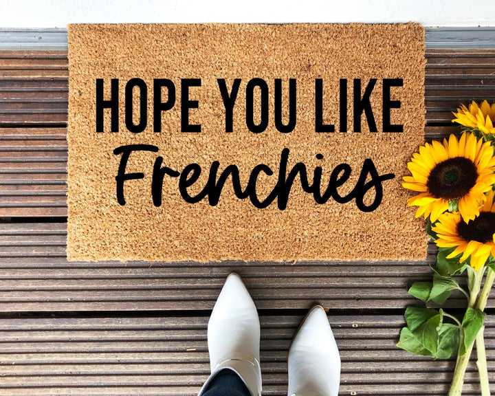 Hope You Like Frenchies Doormat - The Simply Rustic Barn