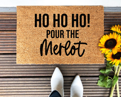 Ho Ho Ho Pour The Merlot Doormat - The Simply Rustic Barn