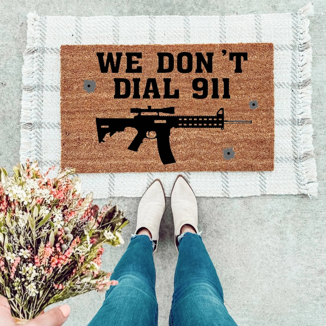 We Don't Dial 911 Doormat - The Simply Rustic Barn